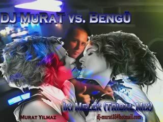 DJ MuRaT vs. Bengü - İki Melek (Tribal Mix)