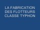 LA FABRICATION DES FLOTTEURS CLASSE TYPHON