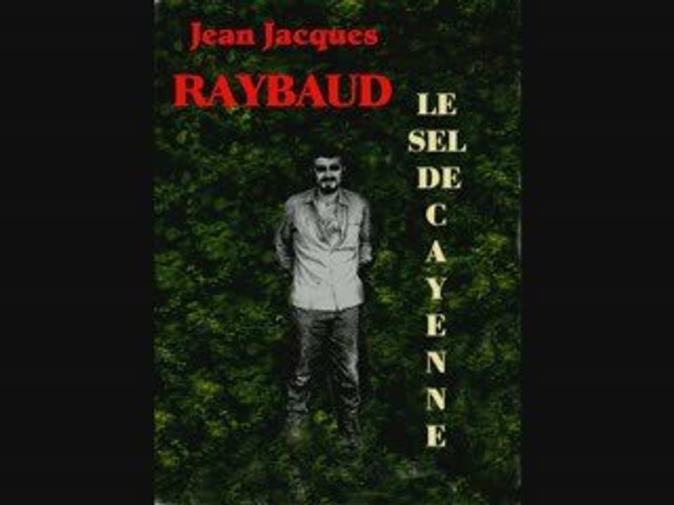JEAN-JACQUES RAYBAUD :un extrait du " Le Sel de Cayenne"