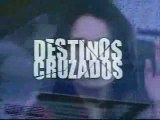 Destinos Cruzados (TVN, Chile  2004-2005) - Opening