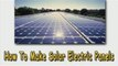 Learn How To Make Solar Electric Panels