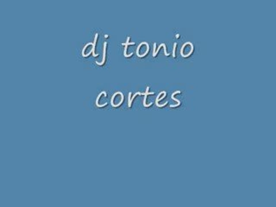 dj tonio cortes