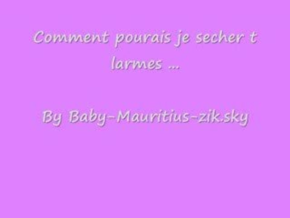 Pourrais je secher t larmes ..