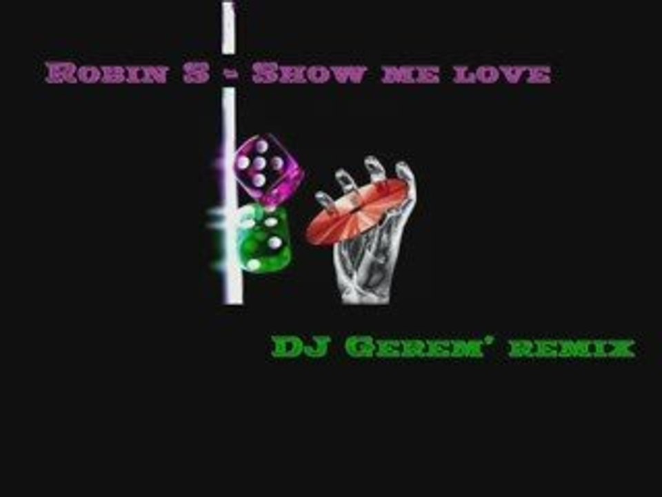 Robin S- Show me love ( DJ Gerem' remix )