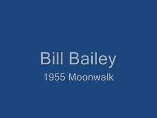 1er Moonwalk - Bill Bailey (1955)