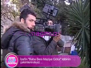 İzel Baba Beni Maziye Götür Klibinin Perde Arkası