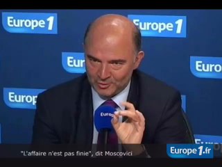 Moscovici : "l'affaire n'est pas finie"