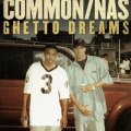 Common ft. Nas - Ghetto Dreams  DOWNLOAD