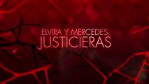 Trailer 'Canal 5' Elvira Y Mercedes, Justicieras Mujeres Asesinas 3