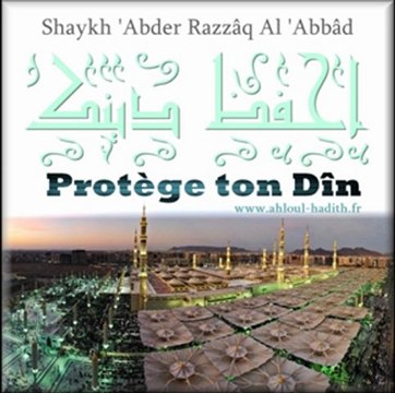 Protege ton Din ! {shaykh 'Abder Razzâq Al 'Abbâd}