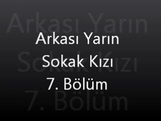 Arkası Yarın Sokak Kızı 7. Bölüm