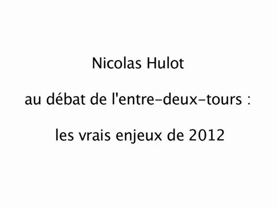 Nicolas Hulot au débat de l'entre-deux-tours : les vrais enjeux de 2012