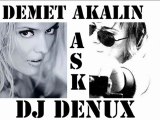 Dj Denux & Demet Akalın - AŞK ( Club Mix ) 2011