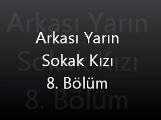 Arkası Yarın Sokak Kızı 8. Bölüm