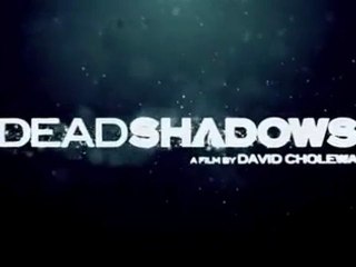 Dead Shadows - Trailer