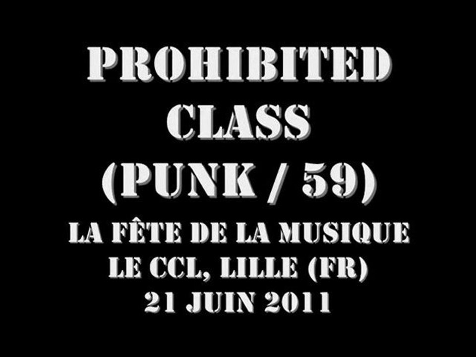 Prohibited Class @ Le CCL, Lille 21-06-2011