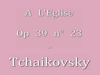Tchaikovsky - A L'Eglise - Op 39 n°23