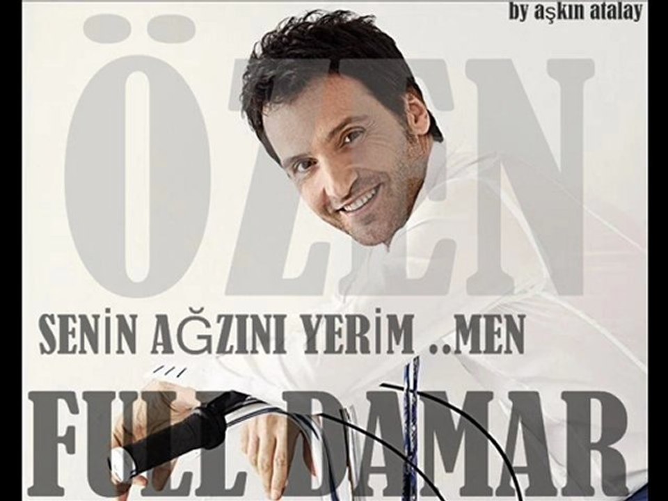 sinan özen - senin ağzını yerim ben - by aşkın atalay
