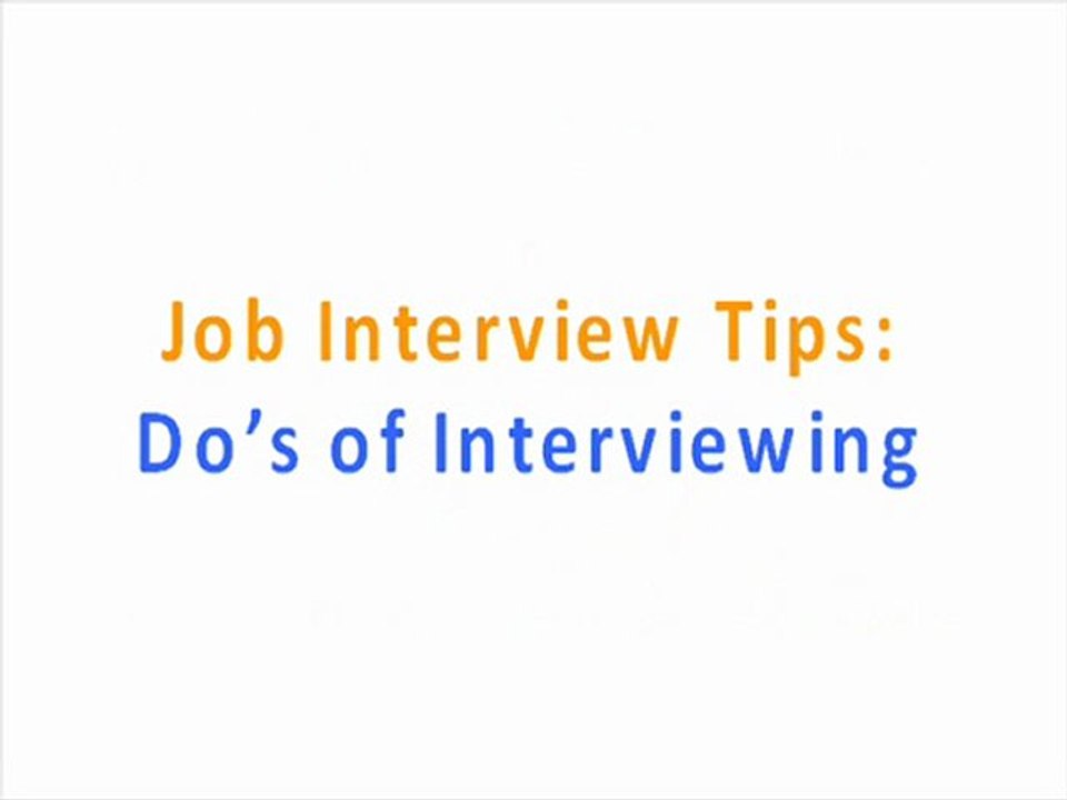 Job Interview Tips: "Do's" of Interviewing