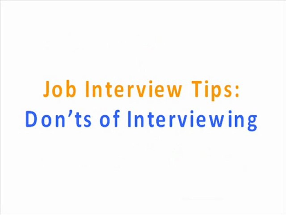 Job Interview Tips: "Don'ts" of Interviewing