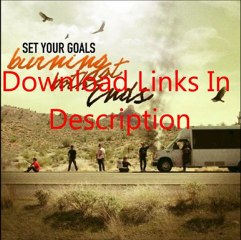 Set Your Goals - Burning At Both Ends DOWNLOAD 2011