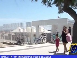Barletta | Un impianto per pulire le acque