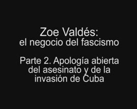 Zoé Valdés: el negocio del fascismo. Parte 2.