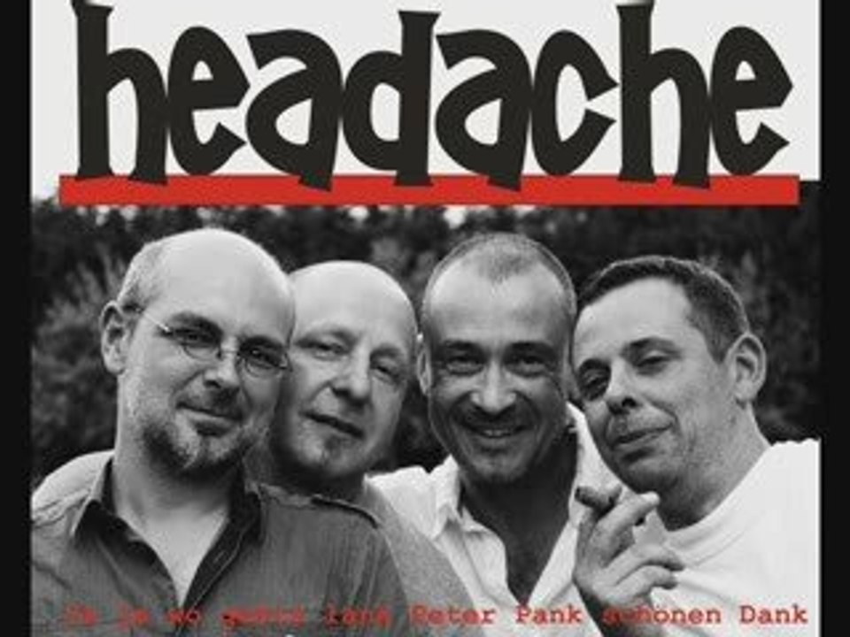 Headache - ja ja wo gehts lank peter pank schönen dank