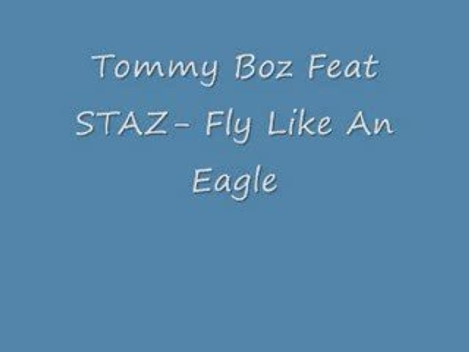 Tommy Boz Feat STAZ - Fly like an eagle 2009