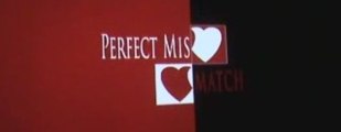 Perfect Mismatch - P1 - Ddesi.com