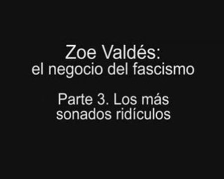 Zoé Valdés: el negocio del fascismo. Parte 3