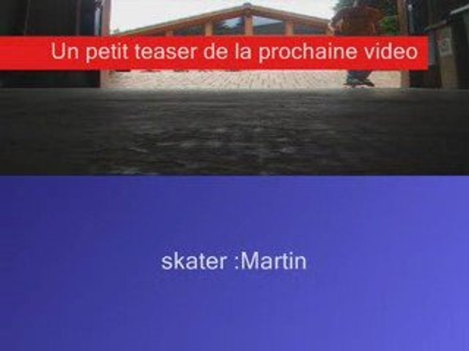 une video de moi en skate