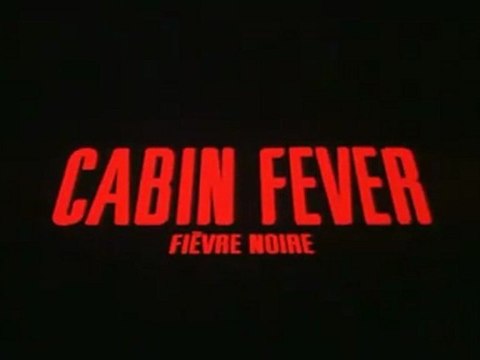 2002 - Cabin Fever (FR) - Eli Roth