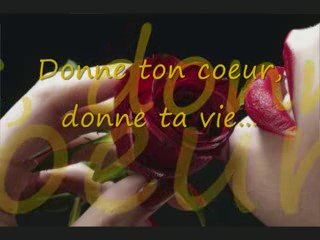 Donne ton coeur ...