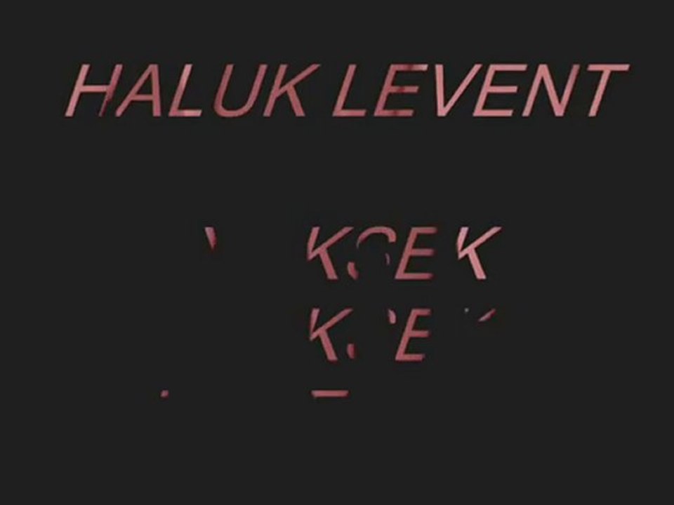 HALUK LEVENT-YÜKSEK YÜKSEK TEPELERE