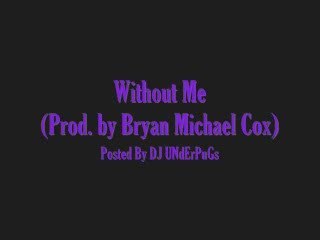 Without Me (Prod.by Bryan Michael Cox)