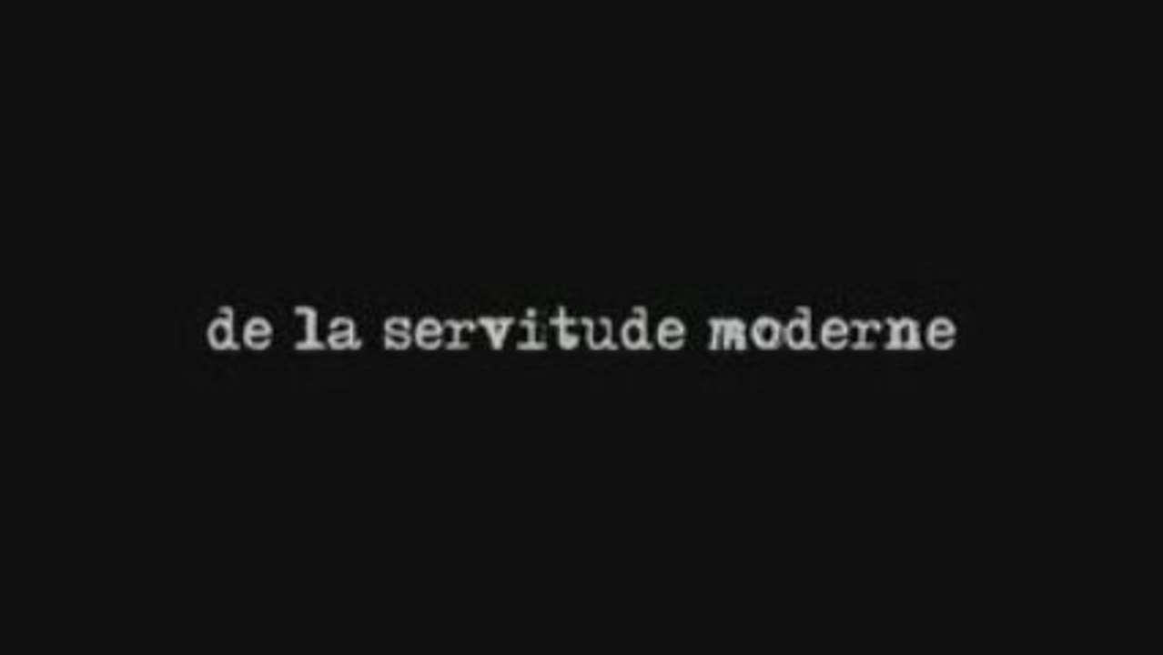 De la servitude moderne,1ère partie (sur 3)