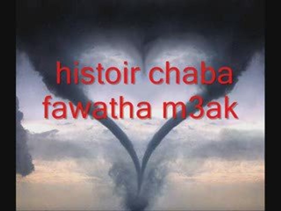 histoir chaba fawatha m3ak