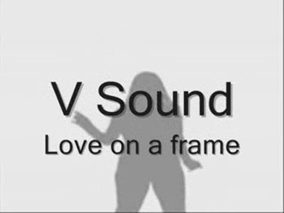 V Sound - Love on a frame - lyrics-versuri