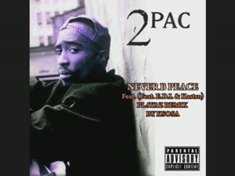 2PAC NEVER B PEACE (PLAYAZ REMIX BY KSOSA)