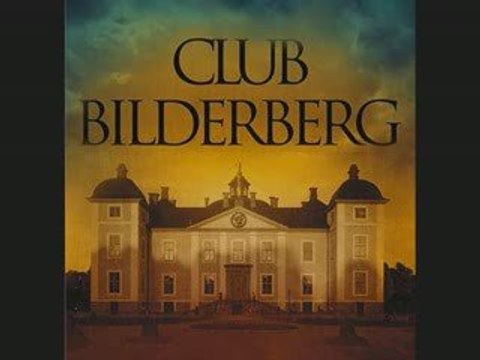 bilderberg : Ils contrôlent le monde