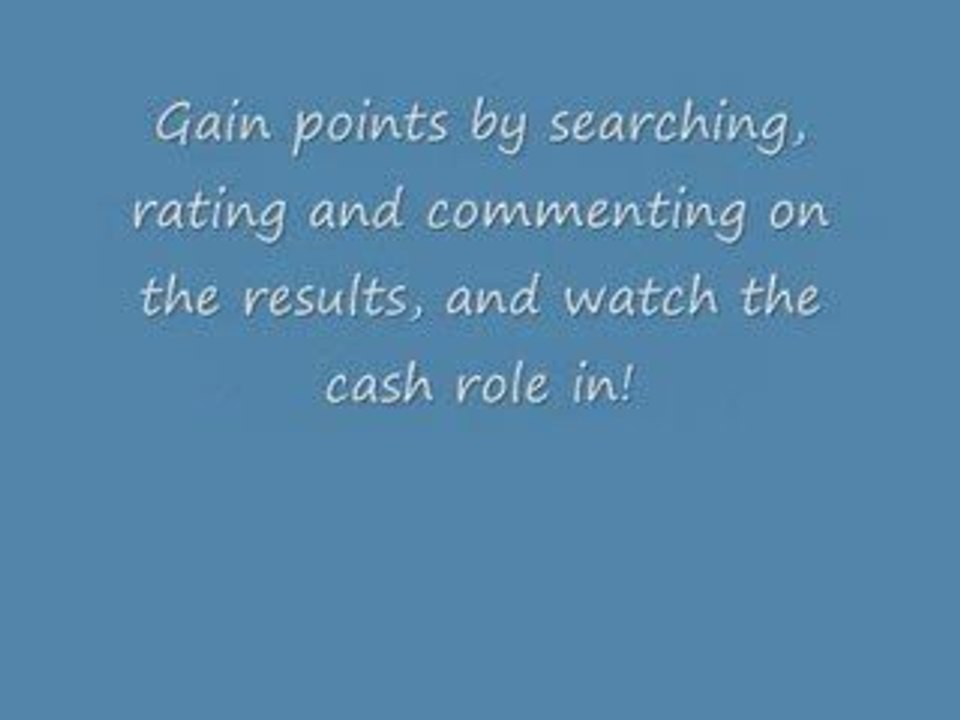 Like to search the net? Get paid cash with better results!