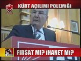 kürt açılımı polemiği - fırsat mı ? ihanet mi ?