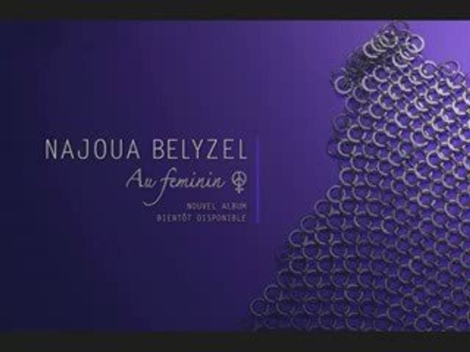 Najoua Belyzel - Au Feminin (Extrait Album)
