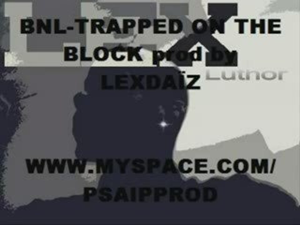 BNL -TRAPPED ON THE BLOCK prod by LEXDAÏZ 2009