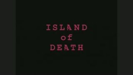 Nasties Review #9: Island of Death