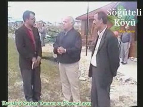 Kazıkbeli Yaylası Tanıtım ve Röportaj-2003