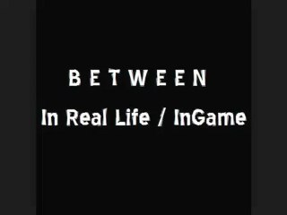 Between In Real Life / InGame [Bande-Annonce]
