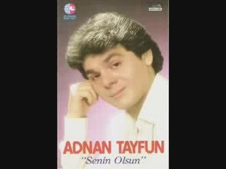 ADNAN TAYFUN Ağlatan Sensin