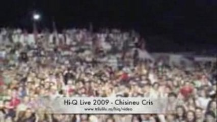Hi-Q Live Concert - Chisineu Cris 2009